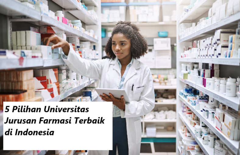 5 Pilihan Universitas Jurusan Farmasi Terbaik di Indonesia