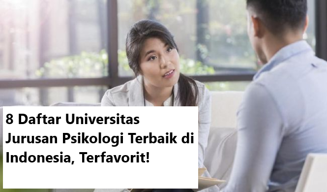8 Daftar Universitas Jurusan Psikologi Terbaik di Indonesia, Terfavorit!