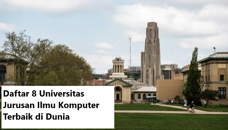 Daftar 8 Universitas Jurusan Ilmu Komputer Terbaik di Dunia
